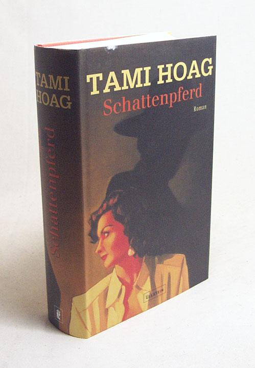 Schattenpferd : Roman / Tami Hoag. Aus dem Amerikan. von Susanne Aeckerle - Hoag, Tami