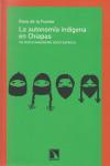 LA AUTONOMIA INDIGENA EN CHIAPAS - Rosa de la Fuente Fernández