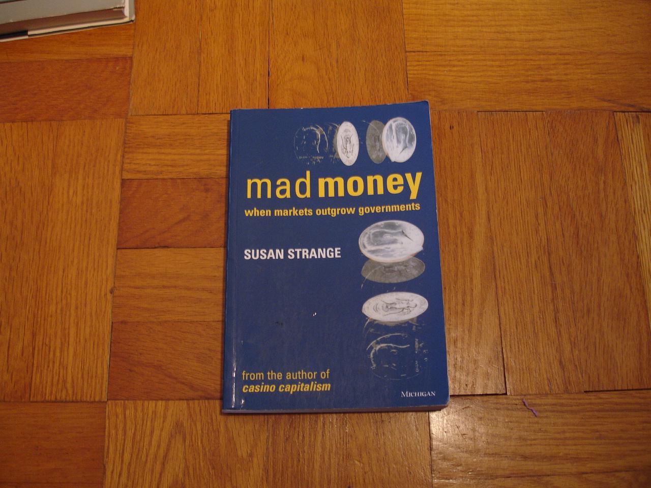 Mad Money When Markets Outgrow Governments - Strange, Susan