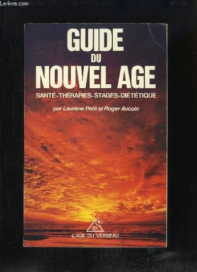 Guide du Nouvel Âge. Santé, Thérapies, Stages, Diététique. - PETIT Laurene et AUCOIN Roger