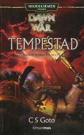 DAWN OF WAR. 3. TEMPESTAD. Basada en el juego RTS para PC. Trad. Ed. - C S Goto.
