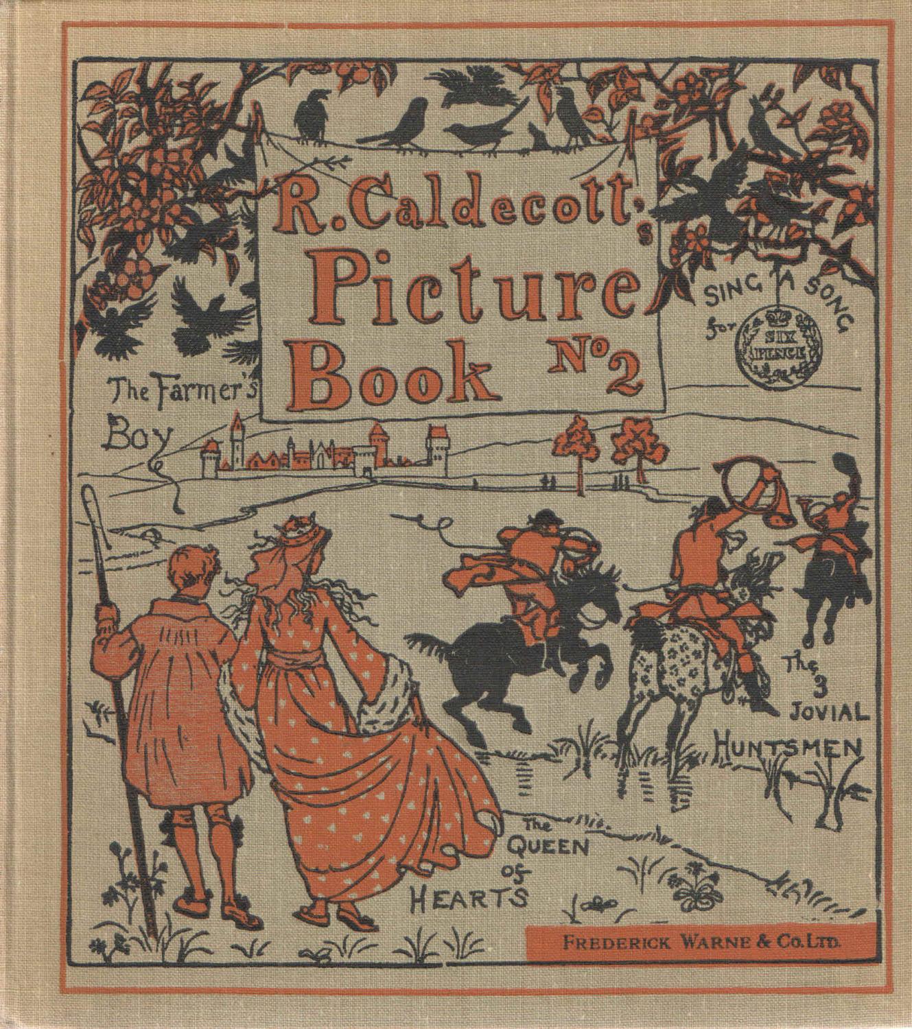 R. Caldecott's Picture Book No. 2; Containing The Three Jovial Huntsmen, Sng a Song for Sixpence, The Queen of Hearts, The Farmers Boy - R. Caldecott