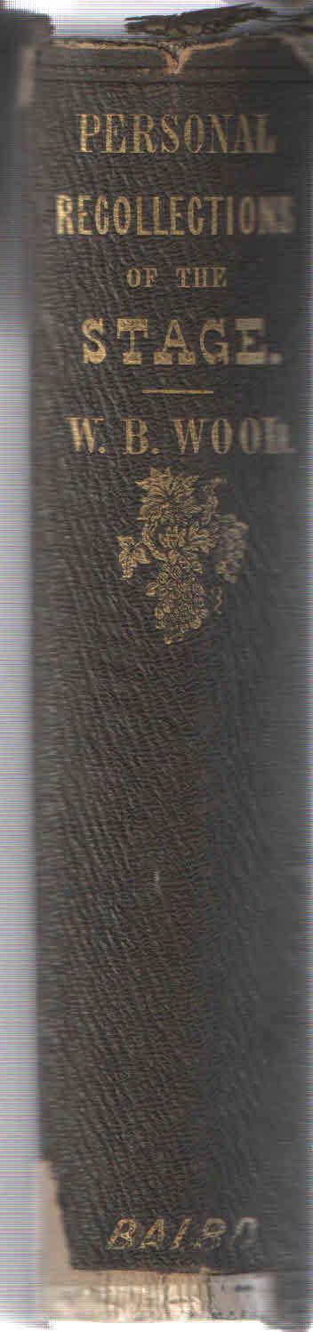 Personal Recollections of the Stage; Embracing Notices of Actors, Authors, and Auditors, During a period of forty years - William B. Wood