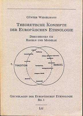 Theoretische Konzepte der europäischen Ethnologie. Diskussionen um Regeln und Modelle. Grundlagen der europäischen Ethnologie Bd. 1. - Wiegelmann, Günter