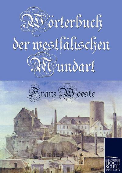 Wörterbuch der westfälischen Mundart - Franz Woeste