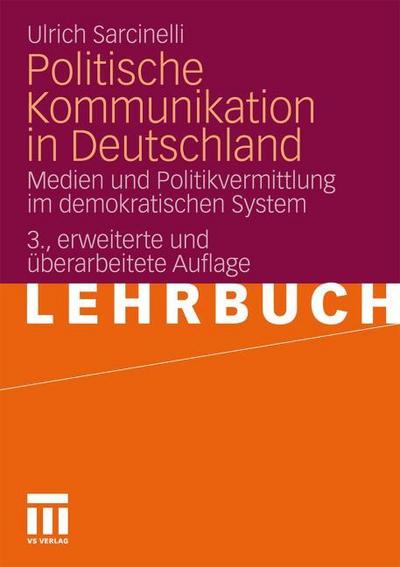 Politische Kommunikation in Deutschland : Medien und Politikvermittlung im demokratischen System - Ulrich Sarcinelli