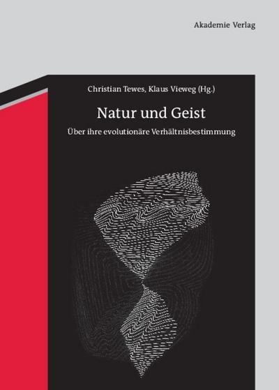 Natur und Geist : Über ihre evolutionäre Verhältnisbestimmung - Klaus Vieweg