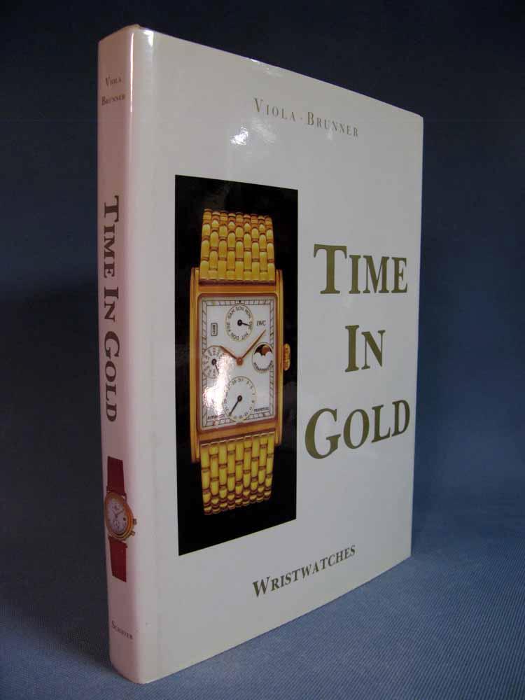 TIME IN GOLD ~ WRISTWATCHES [wrist/watches/Swiss] Gerald Viola; Gisbert L. Brunner [Bon] [Couverture rigide]