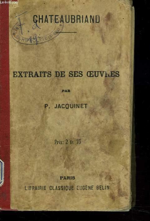 EXTRAITS DE SES OEUVRES par P. JACQUINET. CHATEAUBRIAND [Occasion - Bon] [Couverture rigide]