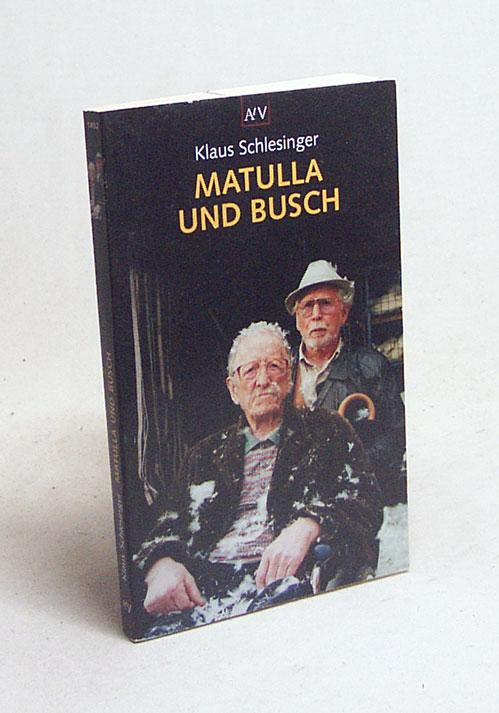 Matulla und Busch / Klaus Schlesinger - Schlesinger, Klaus