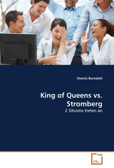 King of Queens vs. Stromberg : 2 Sitcoms treten an - Dennis Burneleit