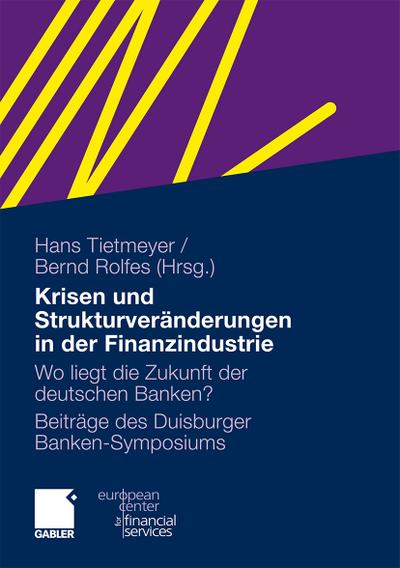 Krisen und Strukturveränderungen in der Finanzindustrie : Wo liegt die Zukunft der deutschen Banken? - Bernd Rolfes