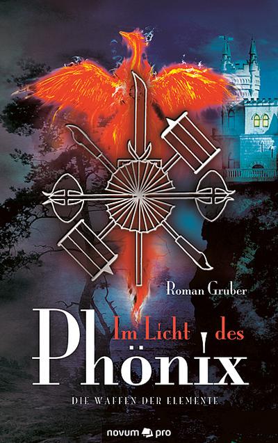Im Licht des Phönix : Die Waffen der Elemente - Roman Gruber