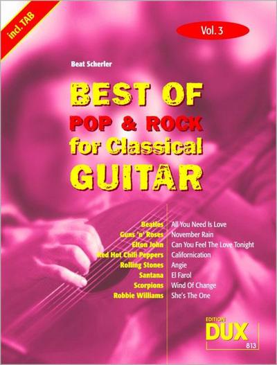 Best of Pop & Rock for Classical Guitar Vol. 3 : Die umfassende Sammlung mit starken Interpreten - Beat Scherler