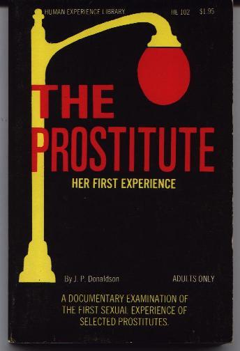 The Prostitute: Her First Experience by Donaldson, J. P.: Very