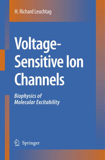 Voltage-Sensitive Ion Channels : Biophysics of Molecular Excitability - H. Richard Leuchtag