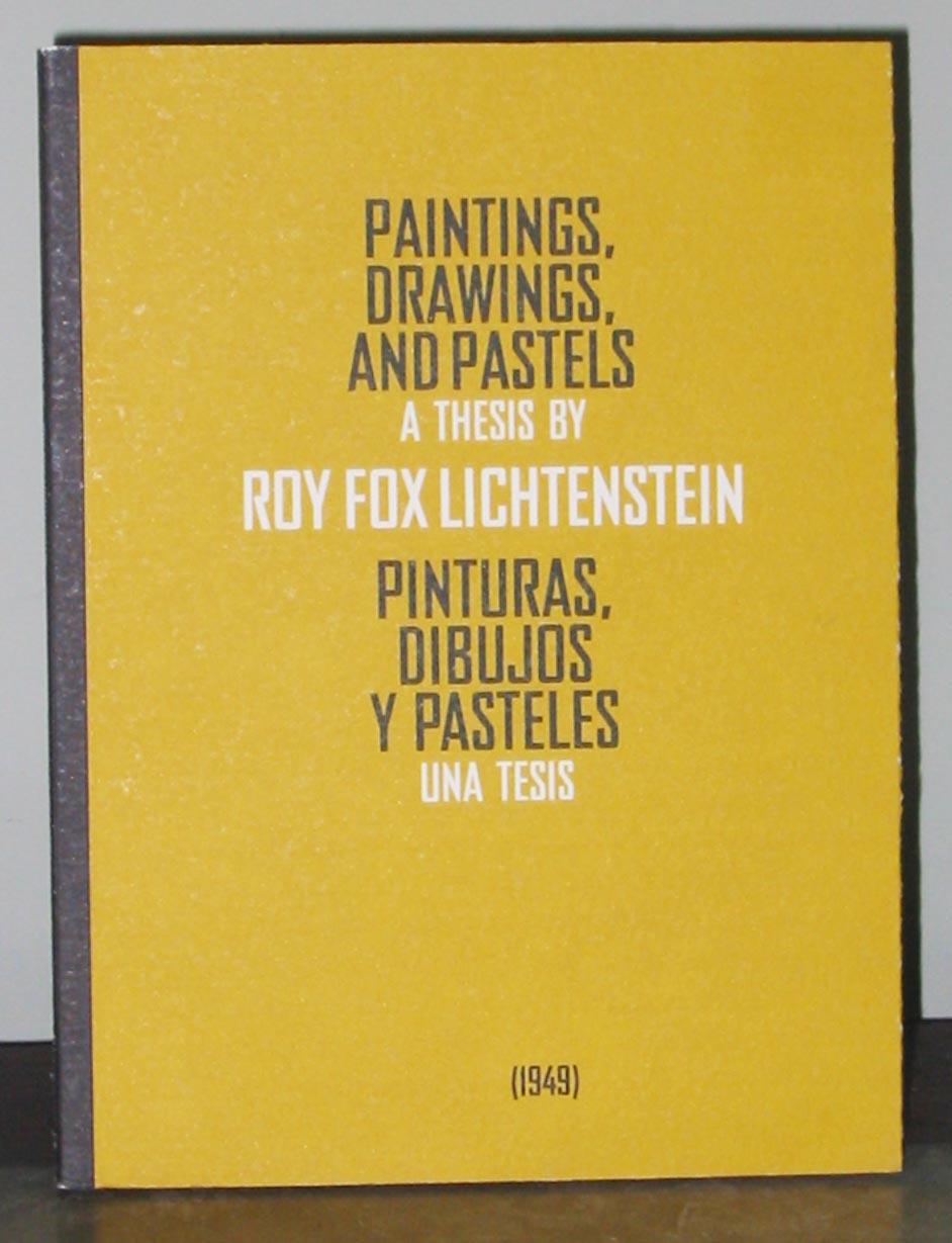Paintings, Drawings, and Pastels / Pinturas, Dibujos y Pasteles: A Thesis by Roy Fox Lichtenstein (1949) - Cowart, Jack