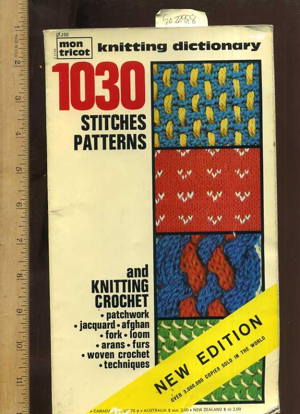 Mon Tricot : Knitting Dictionary : 1030 Stitches Patterns and Knitting and Crochet : Patchwork Jacquard Afghan Fork Loom Arans Furs Woven Crochet Tec