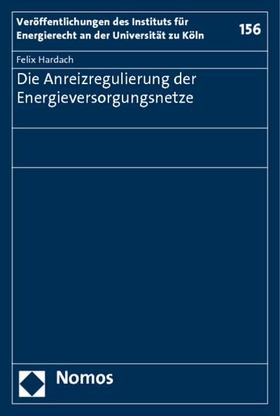 Die Anreizregulierung der Energieversorgungsnetze - Felix Hardach
