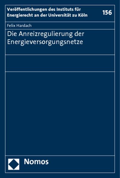 Die Anreizregulierung der Energieversorgungsnetze - Felix Hardach