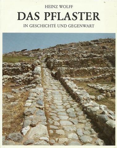 Das Pflaster In Geschichte Und Gegenwart Von Wolff, Heinz: (1987) 1.  Auflage. | Antiquariat H. Eppler
