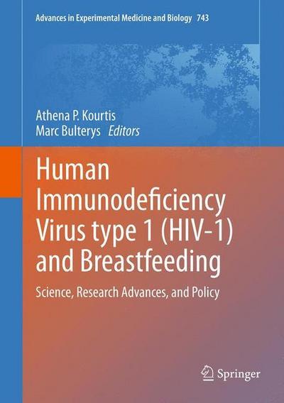 Human Immunodeficiency Virus type 1 (HIV-1) and Breastfeeding : Science, Research Advances, and Policy - Marc Bulterys