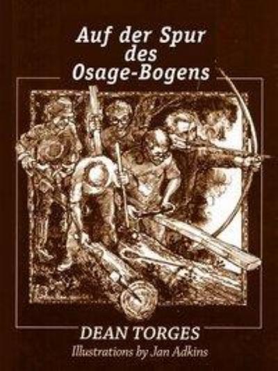 Auf der Spur des Osage-Bogens - Dean Torges