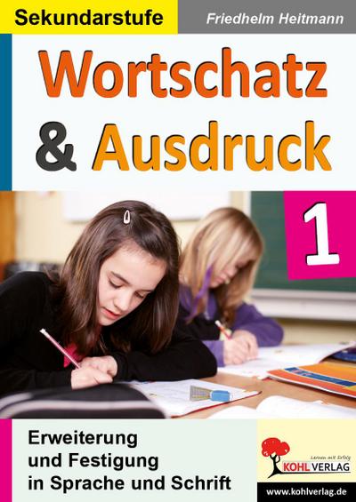 Wortschatz & Ausdruck Erweiterung & Festigung in Sprache und Schrift - Friedhelm Heitmann