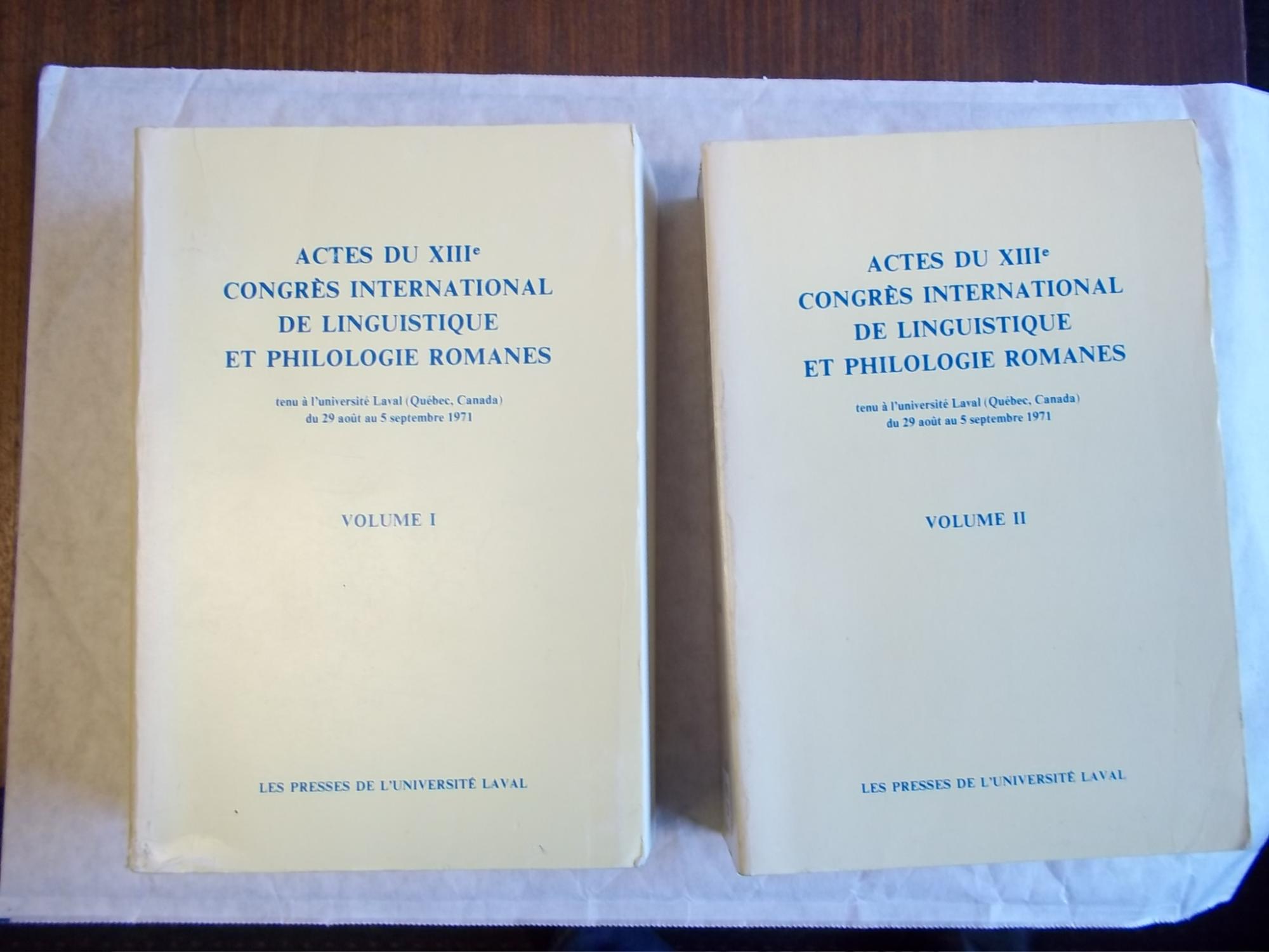 Actes du XIIIe Congrès International de Linguistique et Philologie Romanes : Tenu à L'Université Laval (Québec, Canada) du 29 Août Au 5 Septembre 1971. TWO VOLUME SET. - Boudreault, Marcel; Möhren, Frankwalt