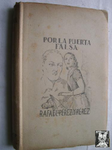 POR LA PUERTA FALSA by PÉREZ Y PÉREZ, Rafael: Cubierta deslucida (1940) 1ª  edición. | Librería Maestro Gozalbo