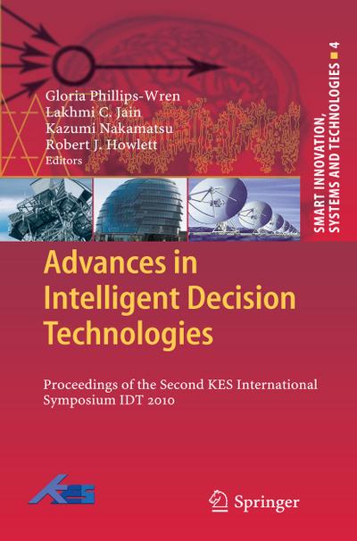 Advances in Intelligent Decision Technologies : Research of the Second KES International Symposium IDT 2010 - Gloria Phillips-Wren