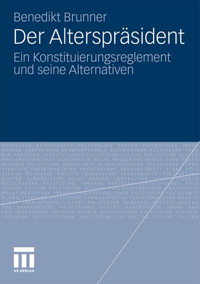 Der Alterspräsident : Ein Konstituierungsreglement und seine Alternativen - Benedikt Brunner