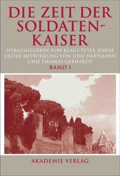 Die Zeit der Soldatenkaiser : Krise und Transformation des Römischen Reiches im 3. Jahrhundert n. Chr. (235-284) - Klaus-Peter Johne