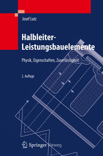 Halbleiter-Leistungsbauelemente : Physik, Eigenschaften, Zuverlässigkeit - Josef Lutz