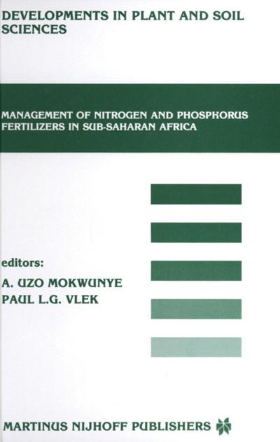 Management of Nitrogen and Phosphorus Fertilizers in Sub-Saharan Africa : Proceedings of a symposium, held in Lome, Togo, March 25-28, 1985 - Uzo M. Mokwunye