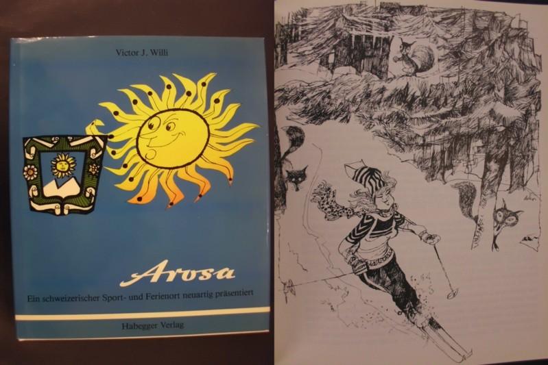 Arosa - Ein schweizerischer Sport- und Ferienort neuartig präsentiert - Willi, Victor J.