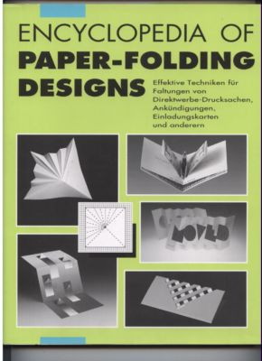 Encyclopedia of Paper-Folding Designs. Effektive Techniken für Faltungen von Direktgewebe-Drucksachen, Ankündigungen, Einladungskarten und anderern. - Akabane, Natsumi