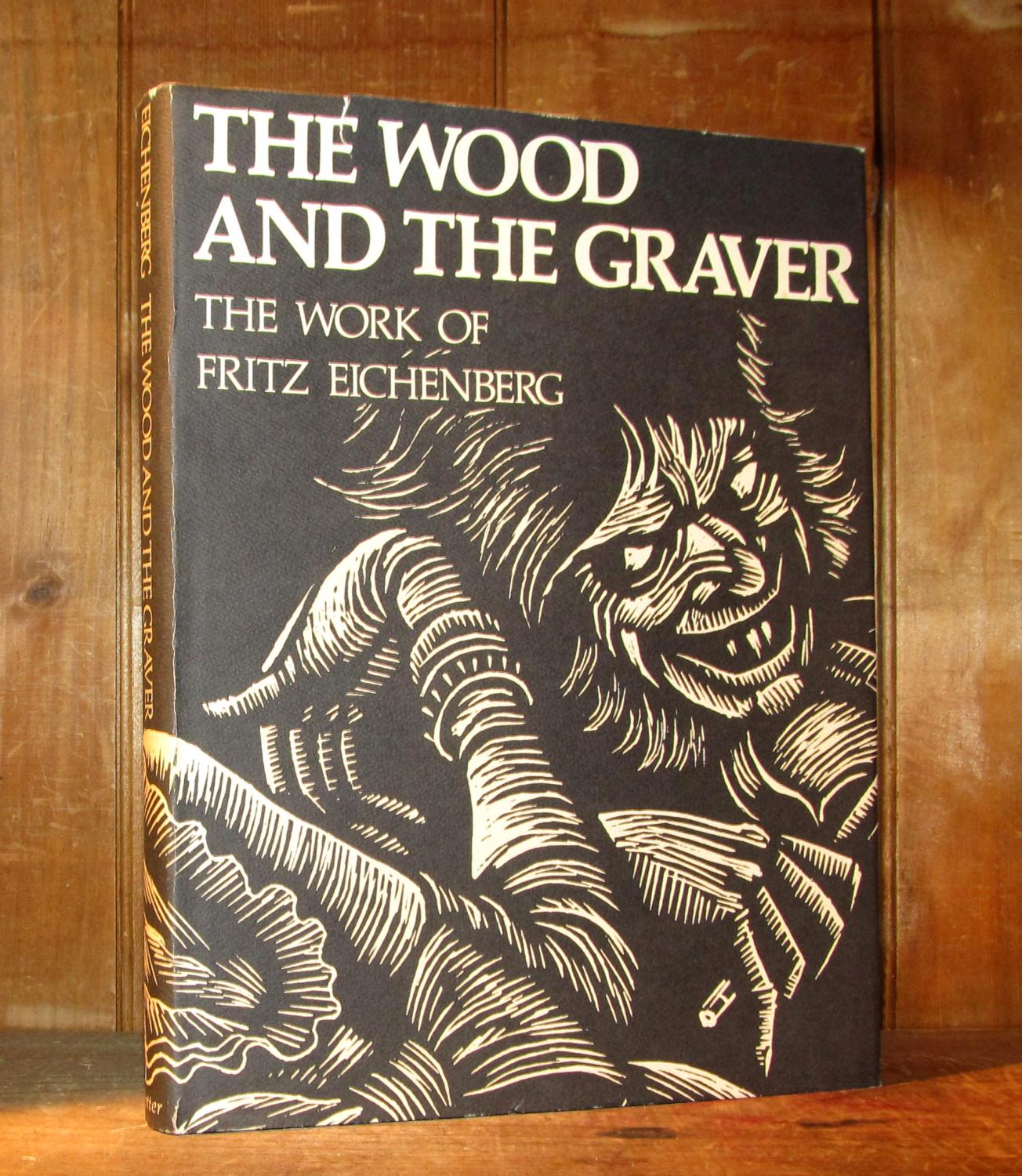 The Wood and the Graver par Eichenberg, Fritz Very Good Hardcover (1977) First Edition, Signed