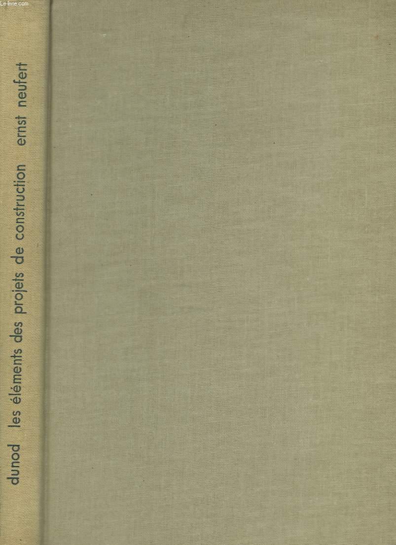LES ELEMENTS DES PROJETS DE CONSTRUCTION. ERNST NEUFERT [Bon] [Couverture souple]