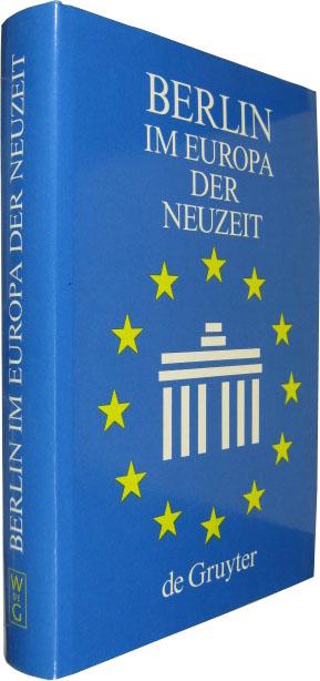 Berlin im Europa der Neuzeit. Ein Tagungsbericht. - Ribbe, Wolfgang / Schmädeke, Jürgen (Hrsg.)