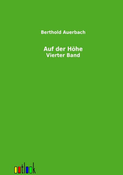 Auf der Höhe : Vierter Band - Berthold Auerbach