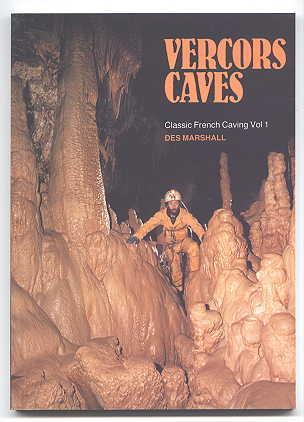 VERCORS CAVES. CLASSIC FRENCH CAVING - VOL. 1. - Marshall, Des. .