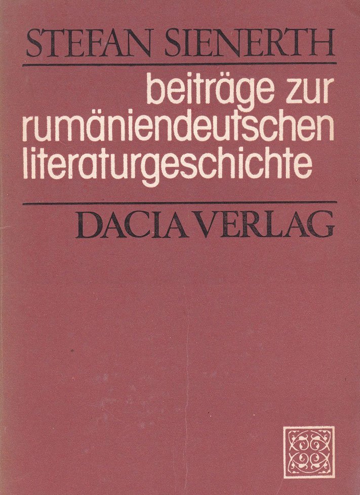 Beiträge zur rumäniendeutschen Literaturgeschichte. - Rumäniendeutsche Literatur. - SIENERTH, Stefan (Hrsg.)