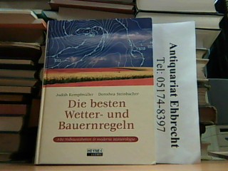 Die besten Wetter- und Bauernregeln. Alte Volksweisheiten und moderne Meteorologie. - Kumpfmüller, Judith und Dorothea Steinbacher