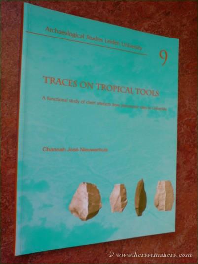 Traces on tropical tools. A functional study of chert artefacts from preceramic sites in Colombia. - NIEUWENHUIS, CHANNAH JOSE.