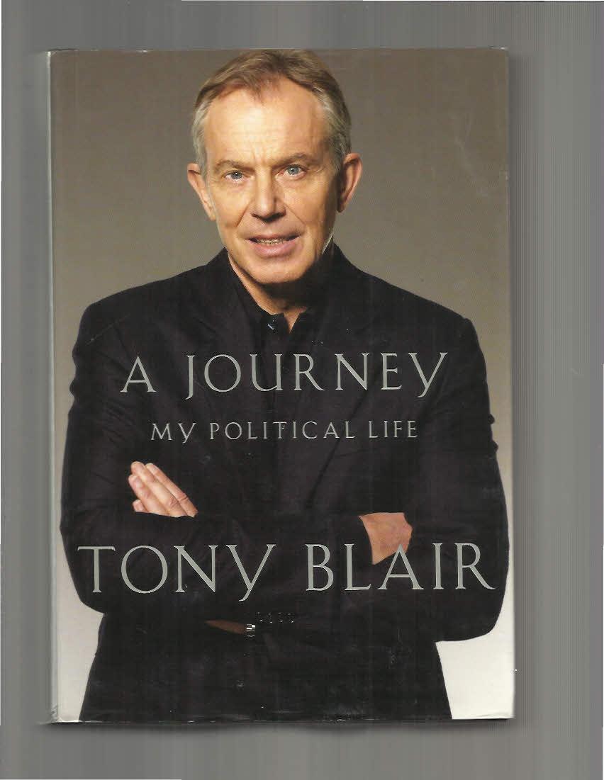 A JOURNEY: My Political Life. - Blair, Tony
