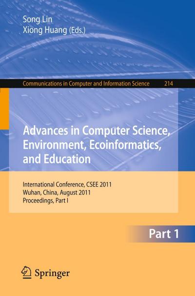 Advances in Computer Science, Environment, Ecoinformatics, and Education : International Conference, CSEE 2011, Wuhan, China, August 21-22, 2011. Proceedings, Part I - Song Lin