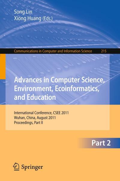 Advances in Computer Science, Environment, Ecoinformatics, and Education, Part II : International Conference, CSEE 2011, Wuhan, China, August 21-22, 2011. Proceedings, Part II - Song Lin