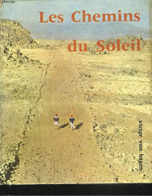 LES CHEMINS DU SOLEIL. by VICTOR VON HAGEN: bon Couverture rigide (1959 ...