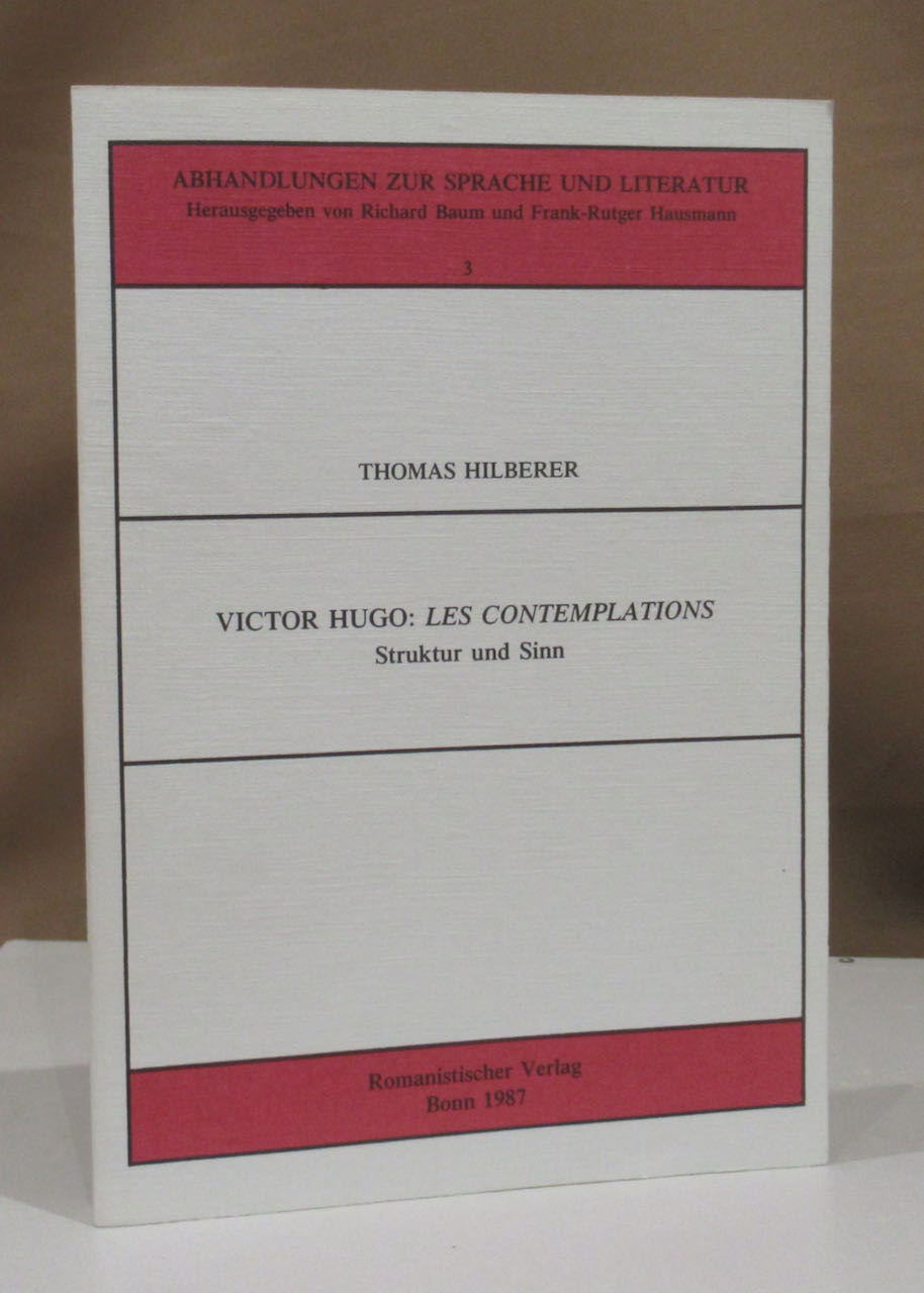 Victor Hugo: Les contemplations. Struktur und Sinn. - Hugo, Victor - Hilberer, Thomas.